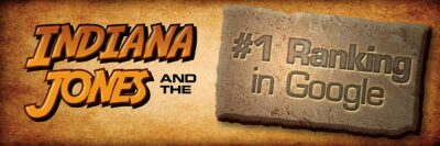 Indiana Jones and the #1 Ranking in Google